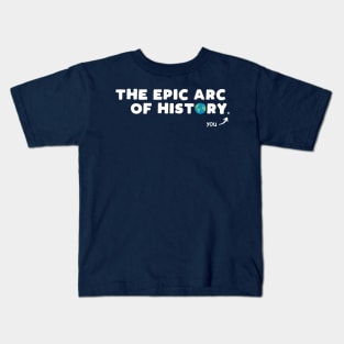 Epic Arc of History (Stay Humble) Kids T-Shirt